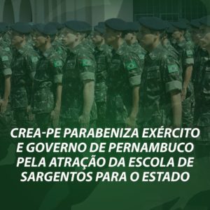 Crea-PE parabeniza Exército e Governo de Pernambuco pela atração da Escola de Sargentos para o Estado